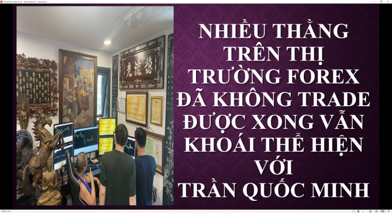 NHIỀU THẰNG TRÊN THỊ TRƯỜNG FOREX ĐÃ KHÔNG TRADE ĐƯỢC XONG VẪN KHOÁI THỂ HIỆN VỚI TRẦN QUỐC MINH