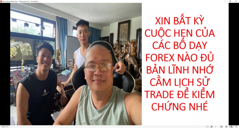 THẦY DẠY FOREX NÀO TỰ CHO MINH TRADE ĐƯỢC TRẦN QUỐC MINH NÀY XIN CUỘC HẸN GIAO LƯU NHỚ CẦM THEO CẢ LỊCH SỬ NHÉ