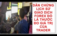 DẪN CHỨNG LỊCH SỬ GIAO DỊCH FOREX Đ&Oacute; L&Agrave; THƯỚC ĐO GI&Aacute; TRỊ CỦA TRADER