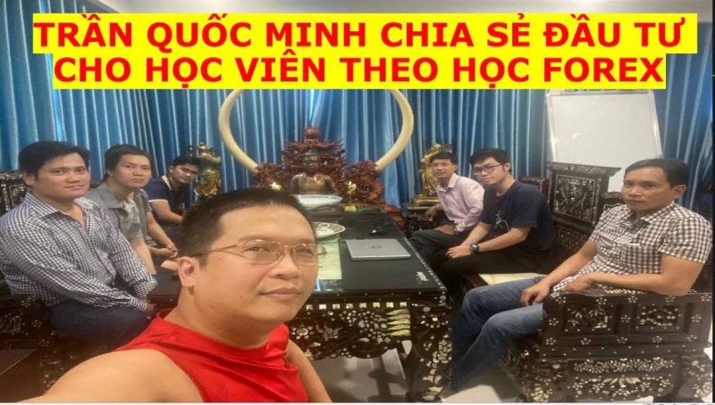 TRẦN QUỐC MINH CHIA SẺ ĐẦU TƯ CHO HỌC VIÊN THEO HỌC FOREX