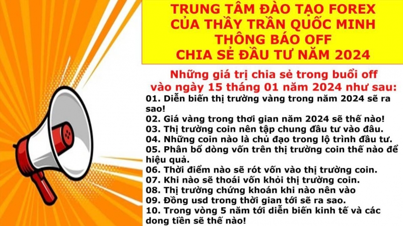 TRUNG TÂM ĐÀO TẠO FOREX CỦA THẦY TRẦN QUỐC MINH THÔNG BÁO OFF CHIA SẺ ĐẦU TƯ NĂM 2024