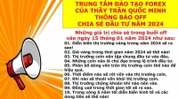 TRUNG TÂM ĐÀO TẠO FOREX CỦA THẦY TRẦN QUỐC MINH THÔNG BÁO OFF CHIA SẺ ĐẦU TƯ NĂM 2024