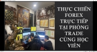 HỌC FOREX THỰC CHIẾN TẠI PHÒNG TRADE CỦA THẦY LÀ THỂ NÀO