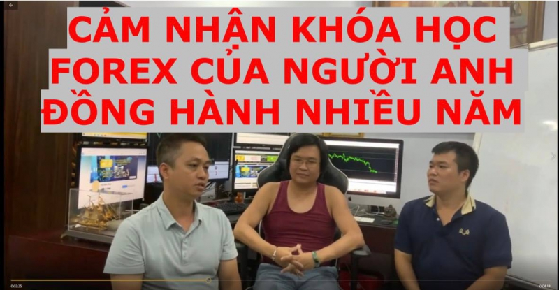 CẢM NHẬN KHÓA HỌC FOREX CỦA NGƯỜI ANH ĐỒNG HÀNH NHIỀU NĂM