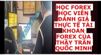 HỌC FOREX HỌC VIÊN ĐÁNH GIÁ THỰC TẾ TÀI KHOẢN FOREX CỦA THẦY TRẦN QUỐC MINH