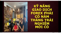 KỸ NĂNG GIAO DỊCH FOREX PHẢI CÓ NĂM THÁNG TRẢI NGHIỆM MỚI CÓ